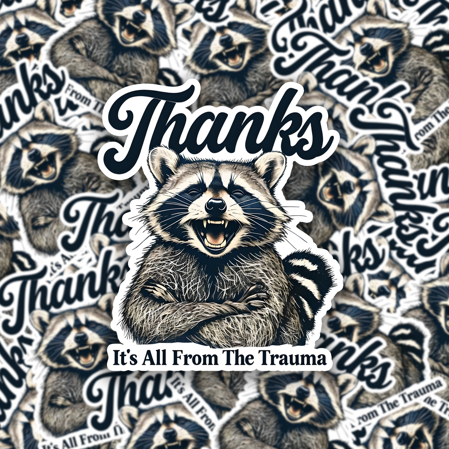 THANKS IT'S ALL FROM THE TRAUMA